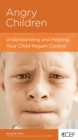 Angry Children : Understanding and Helping Your Child Regain Control - eBook