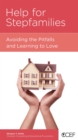 Help for Stepfamilies : Avoiding the Pitfalls and Learning to Love - eBook
