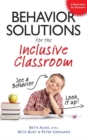 Behavior Solutions For the Inclusive Classroom : A Handy Reference Guide that Explains Behaviors Associated with Autism, Asperger's, ADHD, Sensory Processing Disorder, and other Special Needs - Book