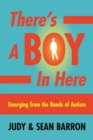 There's a Boy in Here : Emerging from the Bonds of Autism - eBook