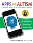 Apps for Autism : An Essential Guide to Over 200 Effective Apps for Improving Communication, Behavior, Social Skills, and More! - eBook