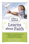 The Child with Autism Learns about Faith : 15 Ready-to-Use Scripture Lessons, from the Garden of Eden to the Parting of the Red Sea - eBook