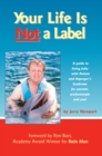 Your Life is Not a Label : A Guide to Living Fully with Autism and Asperger's Syndrome for Parents, Professionals and You! - eBook