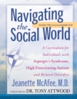 Navigating the Social World : A Curriculum for Individuals with Asperger’s Syndrome, High Functioning Autism and Related Disorders - Book