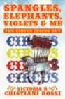Spangles, Elephants, Violets & Me : The Circus Inside Out - Book