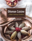 Ottoman Cuisine : A Rich Culinary Tradition - eBook