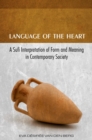 Language of the Heart : A Sufi Interpretation of Form (Sura) and Meaning (Mana) in Contemporary Society - eBook
