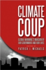 Climate Coup : Global Warmings Invasion of Our Government and Our Lives - Book