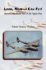 Look Mom - I Can Fly! Memoirs of a World War II P-38 Fighter Pilot - Book