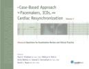 A Case-Based Approach to Pacemakers, ICDs, and Cardiac Resynchronization: Advanced Questions for Examination Review and Clinical Practice [Volume 2] - eBook