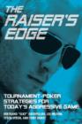 The Raiser's Edge : Tournament-Poker Strategies for Today's Aggressive Game - Book