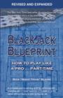 Blackjack Blueprint : How to Play Like a Pro . . . Part-Time - Book