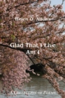 Glad That I Live Am I : A Collection of Poems - Book