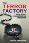The Terror Factory : Inside the FBI's Manufactured War on Terrorism - Book