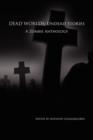 Dead Worlds : Undead Stories (A Zombie Anthology) - Book