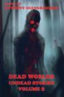 Dead Worlds : Undead Stories ( A Zombie Anthology) Volume 2 - Book