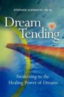 Dream Tending : Awakening to the Healing Power of Dreams - Book