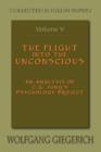 The Flight Into the Unconscious : An Analysis of C.G. Jung's Psychology Project - Book