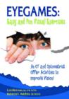 Eyegames: Easy and Fun Visual Exercises : An OT and Optometrist Offer Activities to Improve Vision! - Book