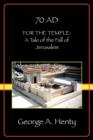 For the Temple : A Tale of the Fall of Jerusalem (Henty Homeschool History Series) - Book