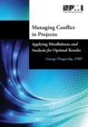 Managing conflict in projects : applying mindfulness and analysis for optimal results - Book