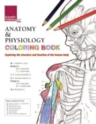Anatomy & Physiology Colouring Book : Exploring the Structure & Function of the Human Body - Book