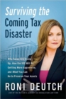 Surviving the Coming Tax Disaster : Why Taxes are Going Up, How the IRS Will be Getting More Aggressive, and What You Can Do to Preserve Your Assets - Book