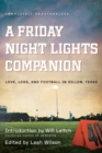 A Friday Night Lights Companion : Love, Loss, and Football in Dillon, Texas - Book