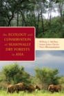 The Ecology and Conservation of Seasonally Dry Forests in Asia - Book