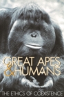 Great Apes and Humans : The Ethics of Coexistence - Book