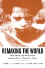 Remaking the World : Myth, Mining, and Ritual Change Among the Duna of Papua New Guinea - Book