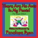 There Are No Ants in My Pants! for Boys Only(r) - Book