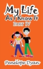 My Life as I Know It--Part IV - Book
