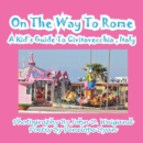 On the Way to Rome --- A Kid's Guide to Civitavecchia, Italy - Book