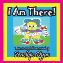 I Am There! - Book