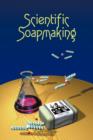 Scientific Soapmaking : The Chemistry of the Cold Process - Book