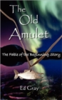 The Old Amulet : The Fable of the Beginning Story - Book