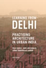 Learning from Delhi : Practising Architecture in Urban India - Book