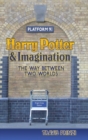 Harry Potter & Imagination : The Way Between Two Worlds - Book