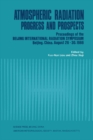 Atmospheric Radiation : Progress and Prospects, Proceedings of the Beijing International Radiation Symposium - Beijing, China, August 26-30, 1986 - eBook