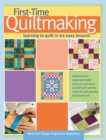 First-Time Quiltmaking : Learning to Quilt in Six Easy Lessons - Book