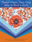 There's More Than One Way to Bind a Quilt : How to Make A Finishing Statement with Your Quilt - Book