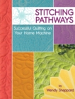 Stitching Pathways : Successful quilting on your home machine - Book