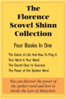 The Florence Scovel Shinn Collection : The Game of Life And How To Play It, Your Word is Your Wand, The Secret Door to Success, The Power of the Spoken Word - Book