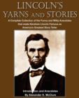 Lincoln's Yarns and Stories : A Complete Collection of the Funny and Witty Anecdotes that made Abraham Lincoln Famous as America's Greatest Story Teller - Book
