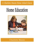 Home Education : Charlotte Mason Homeschooling Series, Vol. 1 - Book