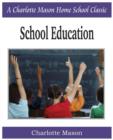 School Education : Charlotte Mason Homeschooling Series, Vol. 3 - Book