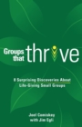 Groups That Thrive : 8 Surprising Discoveries about Life-Giving Small Groups - Book