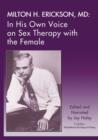 Milton H. Erickson, MD : In His Own Voice on Sex Therapy with the Female - Book