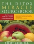 Detox Miracle Sourcebook : Raw Foods and Herbs for Complete Cellular Regeneration - Book